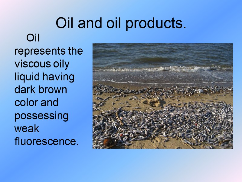 Oil and oil products.        Oil represents the